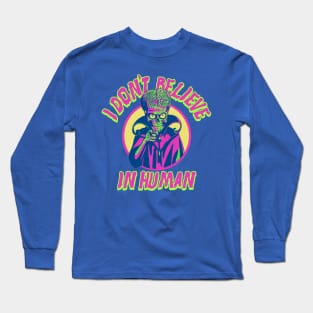 I don't believe in humans! Ack Ack Long Sleeve T-Shirt